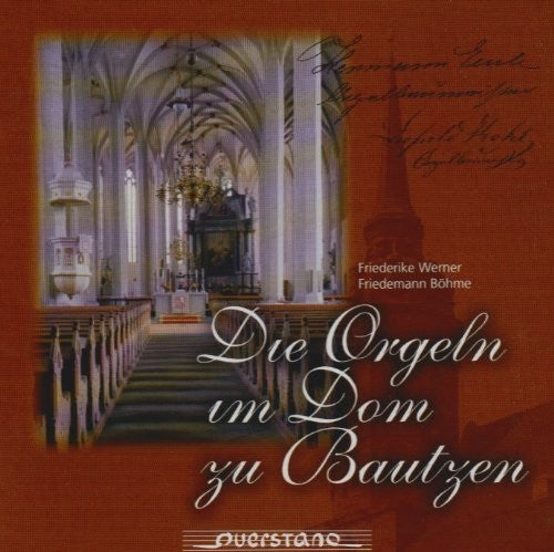 Werner / Bohme / Various - Die Orgeln Im Dom Zu Bautzen - Music CD
