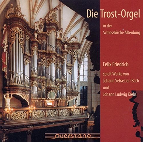 Bach / Krebs / Friedrich / Kaschel / Vanryne - Die Trosorgel In Der Schlosskirche Altenburg - Music CD