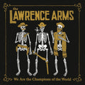 Lawrence Arms - We Are The Champions Of The World - Vinyl Record