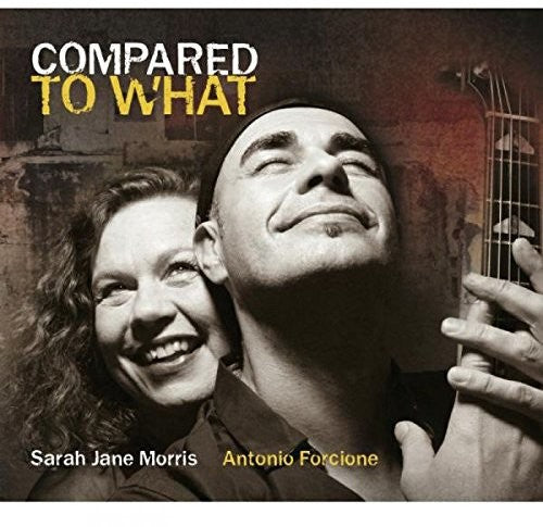 Morris,sarah Jane / Forcione,antonio - Compared To What - Music CD