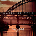 Tickell,kathryn & Friends - Water Of Tyne - Music CD