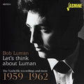 Luman,bob - Lets Think About Luman: Nashville Recordings 59-62 - Music CD