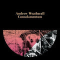 Weatherall,andrew - Consolamentum - Music CD