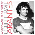 A Voz Da Mulher Na Obra De Guilherme Arantes / Var - A Voz Da Mulher Na Obra De Guilherme Arantes / Var - Music CD
