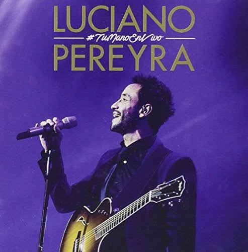 Pereyra,luciano - Tu Mano En Vivo - Music CD