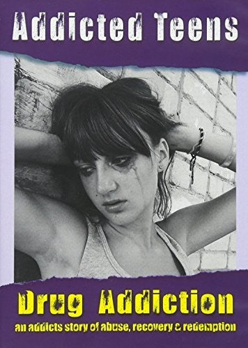 Addicted Teens: Drug Addiction - Addicted Teens: Drug Addiction - DVD