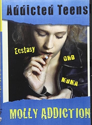 Addicted Teens: Molly Mdma & Ecstasy Addiction - Addicted Teens: Molly Mdma & Ecstasy Addiction - DVD