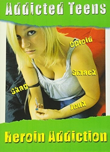 Addicted Teens: Heroin & Opioid Addiction - Addicted Teens: Heroin & Opioid Addiction - DVD