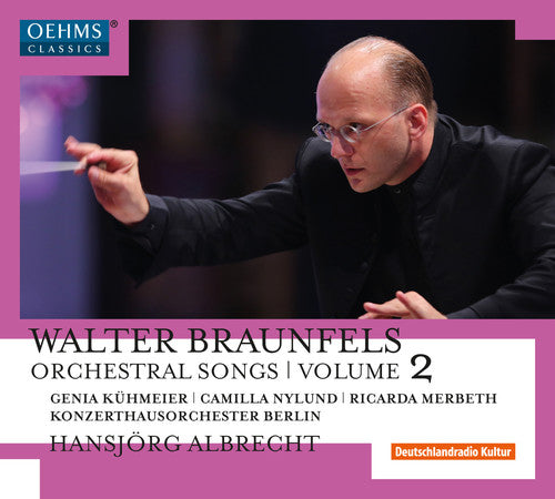 Braunfels / Kuhmeier / Nylund / Merbeth - Braunfels: Orchestral Songs Vol 2 - Music CD