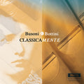 Busoni / Paolo Bottini - Busoni / Bottini: Classicamente - Music CD