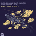 Daniel Erdmann's Velvet Revolution - Short Moment Of Zero G - Music CD