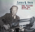 Smith,arthur Q. - Trouble With The Truth - Music CD