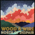 Wood & Wire - North Of Despair - Music CD