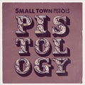 Small Town Pistols - Pistology - Vinyl Record
