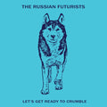 Russian Futurists - Let's Get Ready To Crumble - Vinyl Record