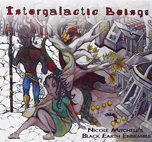 Nicole Mitchell's Black Earth Ensemble - Intergalactic Beings - Music CD
