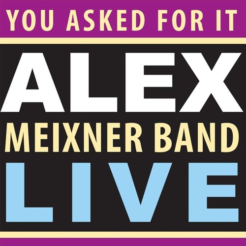 Meixner,alex - You Asked For It: Alex Meixner Band Live - Music CD