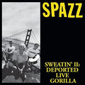 Spazz - Sweatin' Ii: Deported Live Gorilla - Music CD