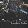 Transistor Rodeo - Truck & A Radio - Music CD
