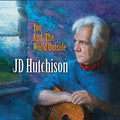 Hutchison,jd - You & The World Outside - Music CD