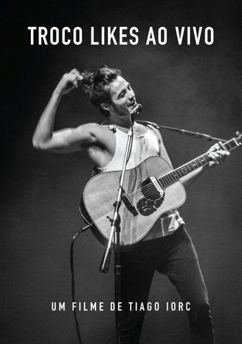 Iorc,tiago - Troco Likes - Ao Vivo - DVD
