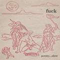 Fuck - Pretty Slow - Vinyl Record