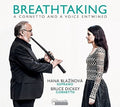Bassani / Carissimi / Blazikova / Dickey - Breathtaking: Cornetto & A Voice Entwined - Music CD