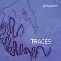 Gibson / Gleiser / Hultgren / Shuster - John Gibson: Traces - Music CD