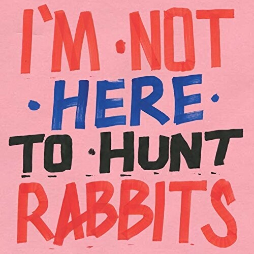 I'm Not Here To Hunt Rabbits / Various - I'm Not Here To Hunt Rabbits / Various - Vinyl Record