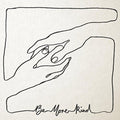 Be More Kind [LP] Vinyl Record