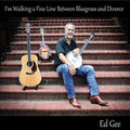 Gee,ed - I'm Walking A Fine Line Between Bluegrass & Divorc - Music CD