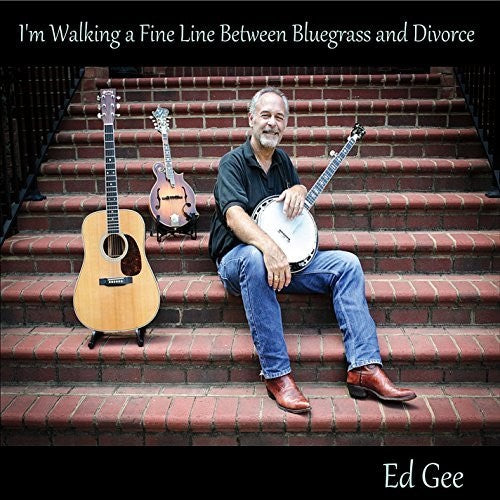 Gee,ed - I'm Walking A Fine Line Between Bluegrass & Divorc - Music CD