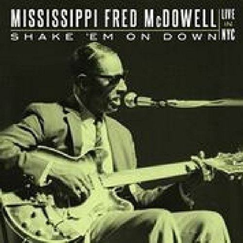 Mcdowell,mississippi Fred - Shake 'em On Down: Live In Nyc - Music CD