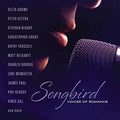 Songbird: Voices Of Romance / Various - Songbird: Voices Of Romance / Various - Music CD
