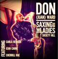 Ward,don Juan - Saxing With The Ladies Of Society Hill - Music CD