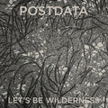 Postdata - Let's Be Wilderness - Music CD