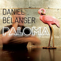 Belanger,daniel - Paloma - Music CD