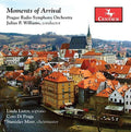 Roussanova / Williams / Prague Radio Symphony - Moments Of Arrival - Music CD