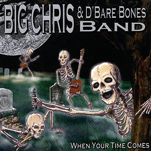 Big Chris / D'bare Bones Band - When Your Time Comes - Music CD