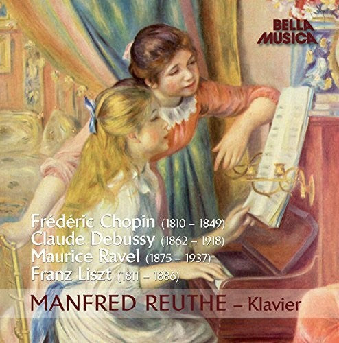 Chopin / Debussy / Liszt / Ravel / Reuthe - Manfred Reuthe: Klavier - Music CD