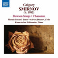 Smirnov / Duarov / Bakari / Valianatos - Grigory Smirnov: Dowson Songs & Chaconne - Music CD