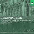 Cabanilles / Roberts - Joan Cabanilles: Keyboard Music 1 - Music CD