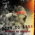Born To Burn - Welcome To Reality - Music CD