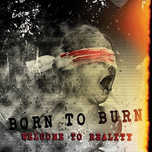 Born To Burn - Welcome To Reality - Music CD