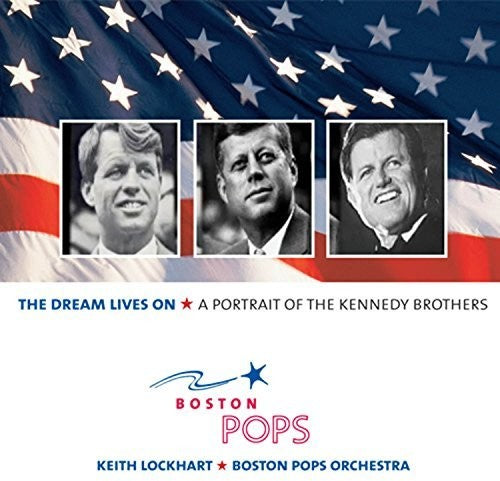 Boston Pops Orchestra - Dream Lives On: A Portrait Of The Kennedy Brothers - Music CD