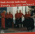 Riverside,fondy Bullet Band - Fondy In New Orleans - Music CD