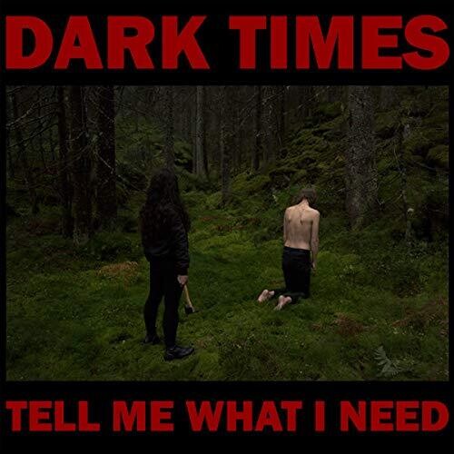 Dark Times - Tell Me What I Need - Music CD