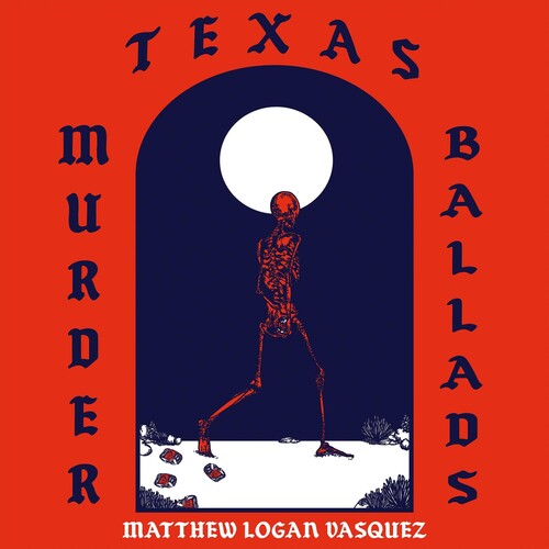 Vasquez,matthew Logan - Texas Murder Ballads - Vinyl Record