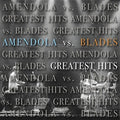 Amendola Vs Blades - Greatest Hits - Music CD