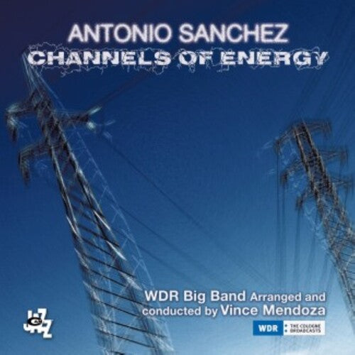 Sanchez,antonio / Mendoza,vince / Wdr Big Band - Channels Of Energy - Music CD
